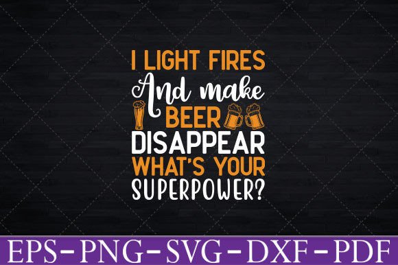Review: I Light Fires Make Beer Disappear Svg