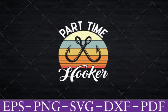 Review: Part Time Hooker Funny Fishing Hook Svg