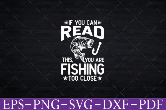 Reviewing If You Can Read This, You re Fishing Svg for Embroidery